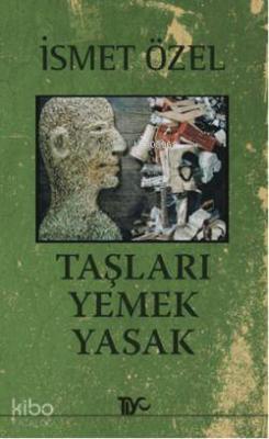 Taşları Yemek Yasak İsmet Özel