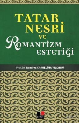 Tatar Nesri Ve Romantizm Estetiği Railya Yarullina Yıldırım