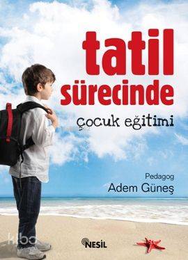 Tatil Sürecinde Çocuk Eğitimi Adem Güneş (Pedagog)