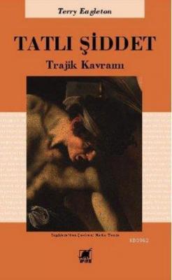 Tatlı Şiddet; Trajik Kavramı Terry Eagleton