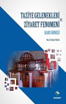 Taziye Gelenekleri ve Ziyaret Fenomeni Emine Öztürk