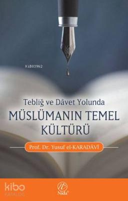 Tebliğ ve Davet Yolunda Müslümanın Temel Kültürü Yusuf El-Karadavi