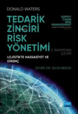 Tedarik Zinciri Risk Yönetimi;Lojistikte Hassasiyet ve Direnç Donald W