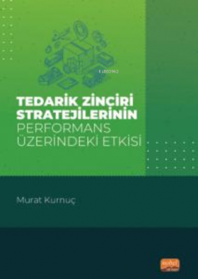 Tedarik Zinciri Stratejilerinin Performans Üzerindeki Etkisi Murat Kur