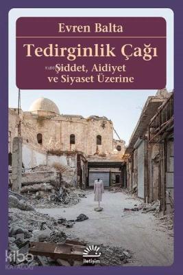 Tedirginlik Çağı Şiddet, Aidiyet ve Siyaset Üzerine Evren Balta