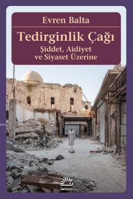 Tedirginlik Çağı Şiddet, Aidiyet ve Siyaset Üzerine Evren Balta