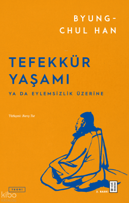 Tefekkür Yaşamı;Ya da Eylemsizlik Üzerine Byung-Chul Han