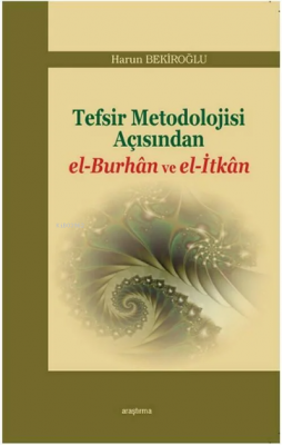 Tefsir Metodolojisi Açısından el-Burhân ve el-İtkân Harun Bekiroğlu