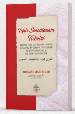 Tefsir Senedlerinin Takriri Abdulaziz bin Merzûk et-Tarîfî