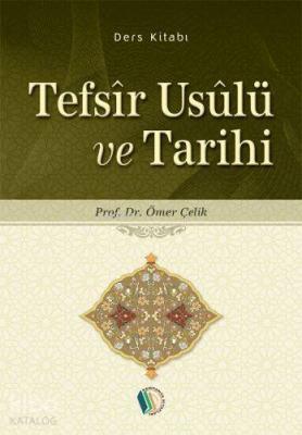 Tefsîr Usûlü ve Tarihi Ömer Çelik (Prof. Dr.)