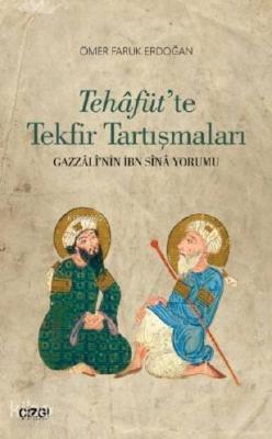 Tehâfüt'te Tekfir Tartışmaları (Gazzâlî'nin İbn Sînâ Yorumu) Ömer Faru