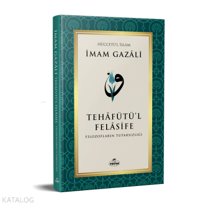 Tehafütü’l Felâsife; Filozofların Tutarsızlığı İmam Gazali