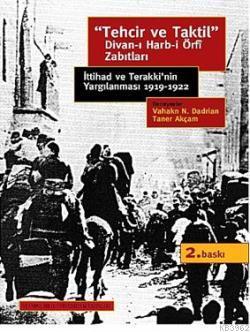 Tehcir ve Taktil Divan-ı Harb-i Örfî Zabıtları; İttihad ve Terakki'nin