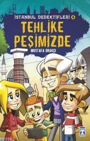 Tehlike Peşimizde / İstanbul Dedektifleri - 4 Mustafa Orakçı