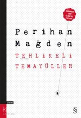 Tehlikeli Temayüller Perihan Mağden