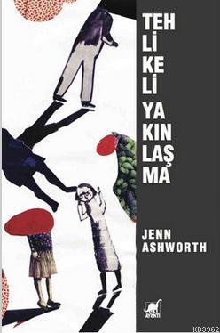 Tehlikeli Yakınlaşma Jenn Ashworth