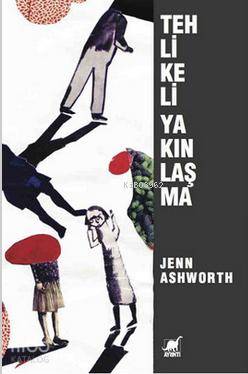 Tehlikeli Yakınlaşma Jenn Ashworth