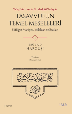 Tehẕîbü’l-Esrâr Fî Tabaḳāti’l-Aḫyâr;Tasavvufun Temel Meseleleri Sûfîli