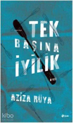 Tek Başına İyilik Aziza Rüya