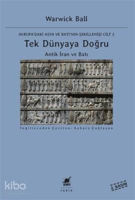 Tek Dünyaya Doğru - Avrupa'daki Asya ve Batı'nın Şekillenişi Cilt 2; A