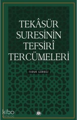 Tekasür Suresinin Tefsiri Tercümeleri Faruk Gürbüz