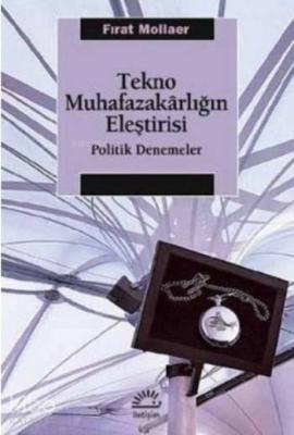 Tekno Muhafazakarlığın Eleştirisi Fırat Mollaer