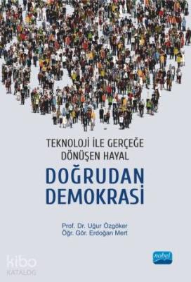 Teknoloji ile Gerçeğe Dönüşen Hayal - Doğrudan Demokrasi Uğur Özgöker