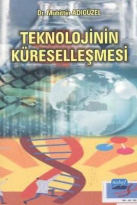 Teknolojinin Küreselleşmesi Muhittin Adıgüzel