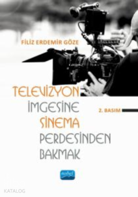 Televizyon İmgesine Sinema Perdesinden Bakmak Filiz Erdemir Göze