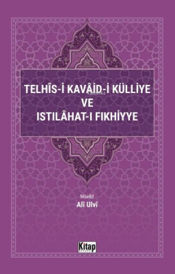 Telhis-i Kavaid-i Külliye ve Istılahat-ı Fıkhiyye Ali Ulvi