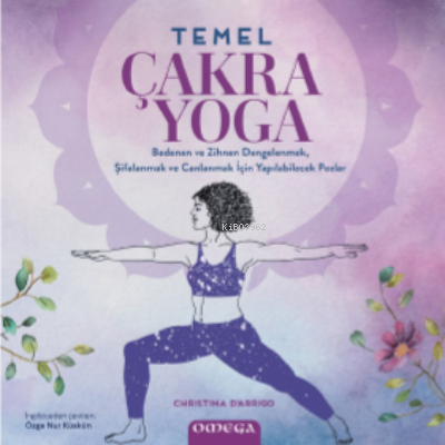 Temel Çakra Yoga;Bedenen ve Zihnen Dengelenmek, Şifalanmak Canlanmak i