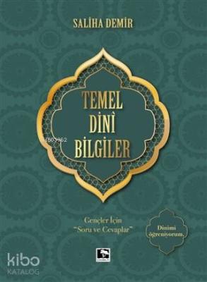 Temel Dini Bilgiler; Gençler İçin "Soru ve Cevaplar" Saliha Demir