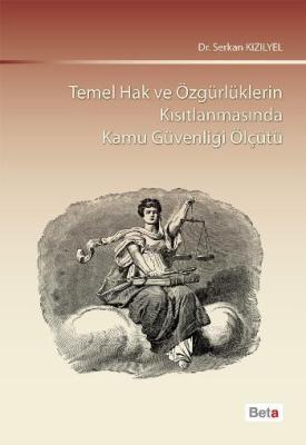 Temel Hak ve Özgürlüklerin Kısıtlanmasında Kamu Güvenliği Ölçütü Serka