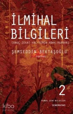 Temel İlmihal Bilgileri 2.Cilt Şemseddin Bektaşoğlu