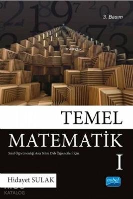 Temel Matematik I; Sınıf Öğretmenliği Anabilimdalı Öğrencileri İçin Hi