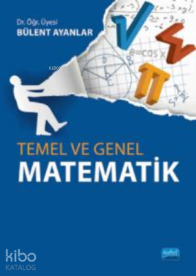 Temel ve Genel Matematik Bülent Ayanlar