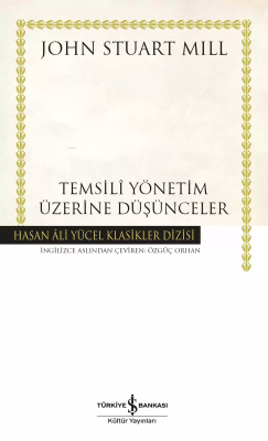 Temsili Yönetim Üzerine Düşünceler - Hasan Ali Yücel Klasikler John St