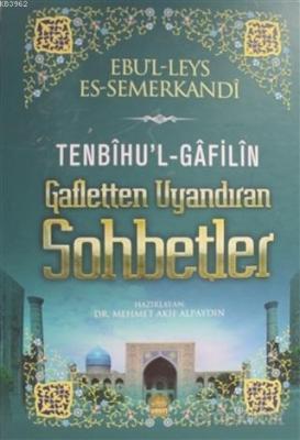 Tenbihul Gafilin Gafletten Uyandıran Sohbetler Ebul-Leys Semerkandi