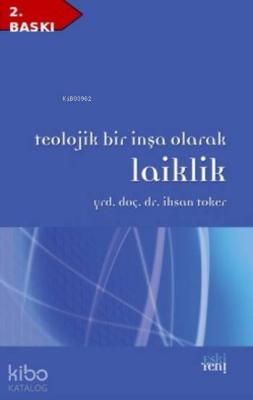 Teolojik Bir İnşa Olarak Laiklik İhsan Toker