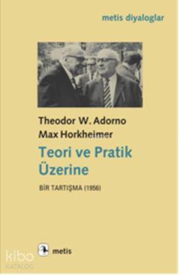 Teori ve Pratik Üzerine Max Horkheimer