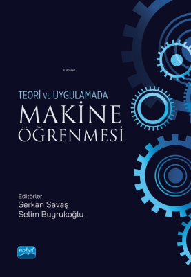 Teori ve Uygulamada Makine Öğrenmesi Serkan Savaş