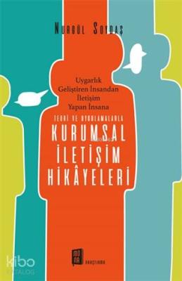 Teori ve Uygulamalarla Kurumsal İletişim Hikayeleri Nurgül Soydaş