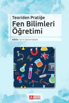 Teoriden Pratiğe Fen Bilimleri Öğretimi Kolektif