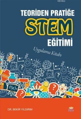 Teoriden Pratiğe Stem Eğitimi - Uygulama Kitabı Bekir Yıldırım