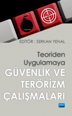 Teoriden Uygulamaya Güvenlik ve Terör Çalışmaları Serkan Yenal