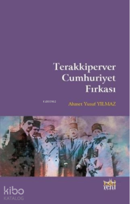 Terakkiperver Cumhuriyet Fırkası Ahmet Yusuf Yılmaz