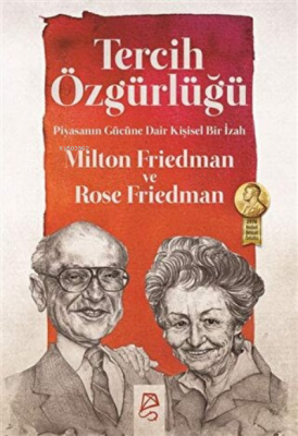 Tercih Özgürlüğü Piyasanın Gücüne Dair Kişisel Bir İzah Milton Friedma