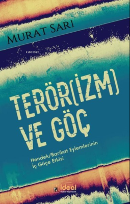 Terörizm ve Göç;Hendek Barikat Eylemlerinin İç Göçe Etkisi Murat Sarı