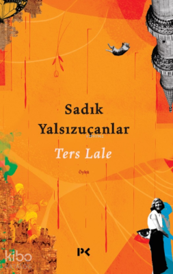 Ters Lale Sadık Yalsızuçanlar