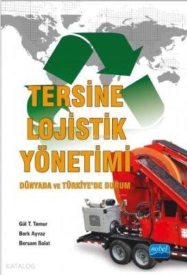 Tersine Lojistik Yönetimi; Dünyada ve Türkiye'de Durum Gül T. Temur